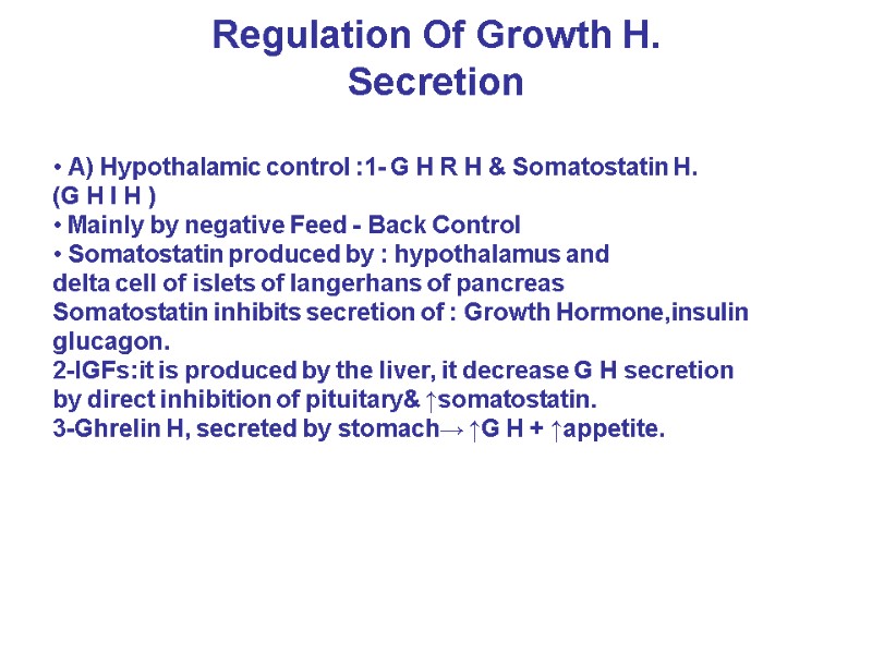 Regulation Of Growth H. Secretion  • A) Hypothalamic control :1- G H R
